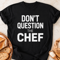 Don't Question Chef T-Shirt — Black